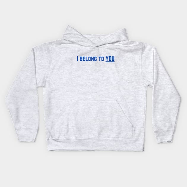 I Belong to You Romantic Valentines Moment High Levels of Intensity Intimacy Relationship Goals Love Fondness Affection Devotion Adoration Care Much Passion Human Right Slogan Man's & Woman's Kids Hoodie by Salam Hadi